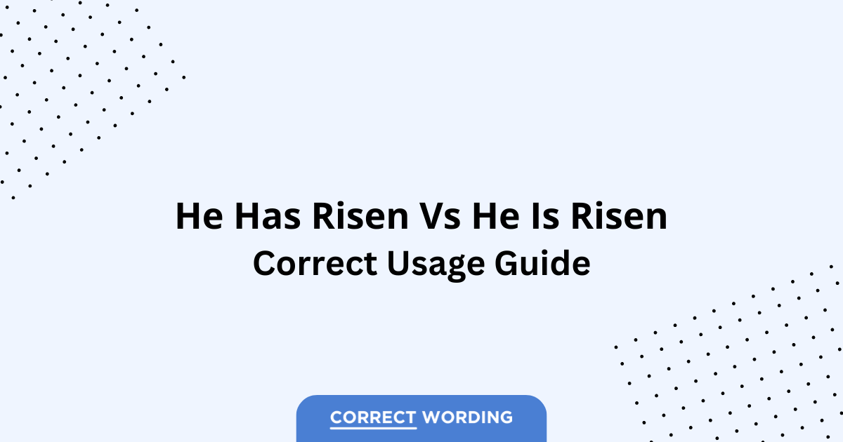 He Has Risen vs. He Is Risen - Which is Correct?