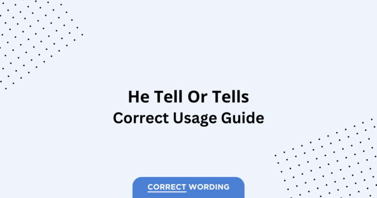 He Tell vs. He Tells - Which is Correct?