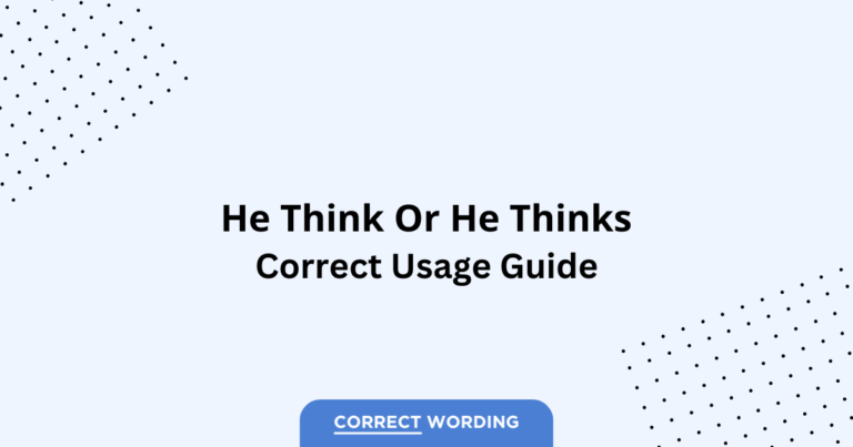 He Think vs. He Thinks - Which is Correct?