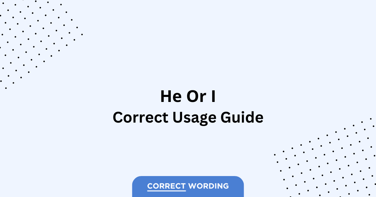 He vs. I - Which is Correct?