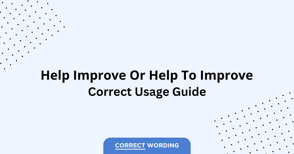 Help Improve vs. Help to Improve – Which is Correct?