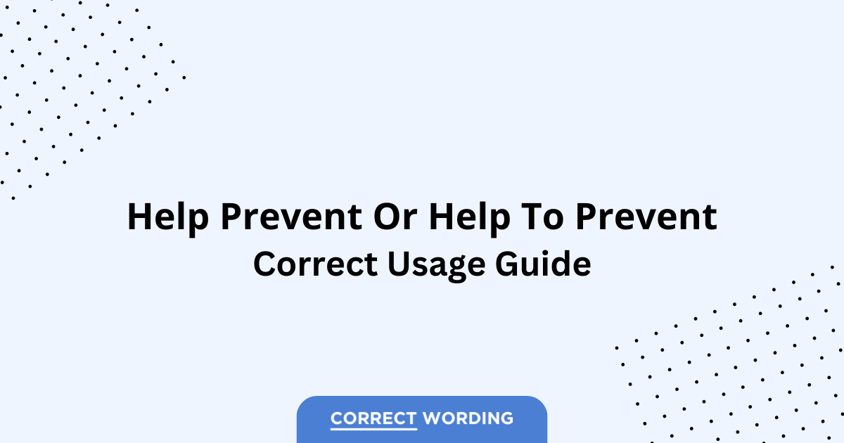 Help Prevent vs. Help to Prevent – Which is Correct?