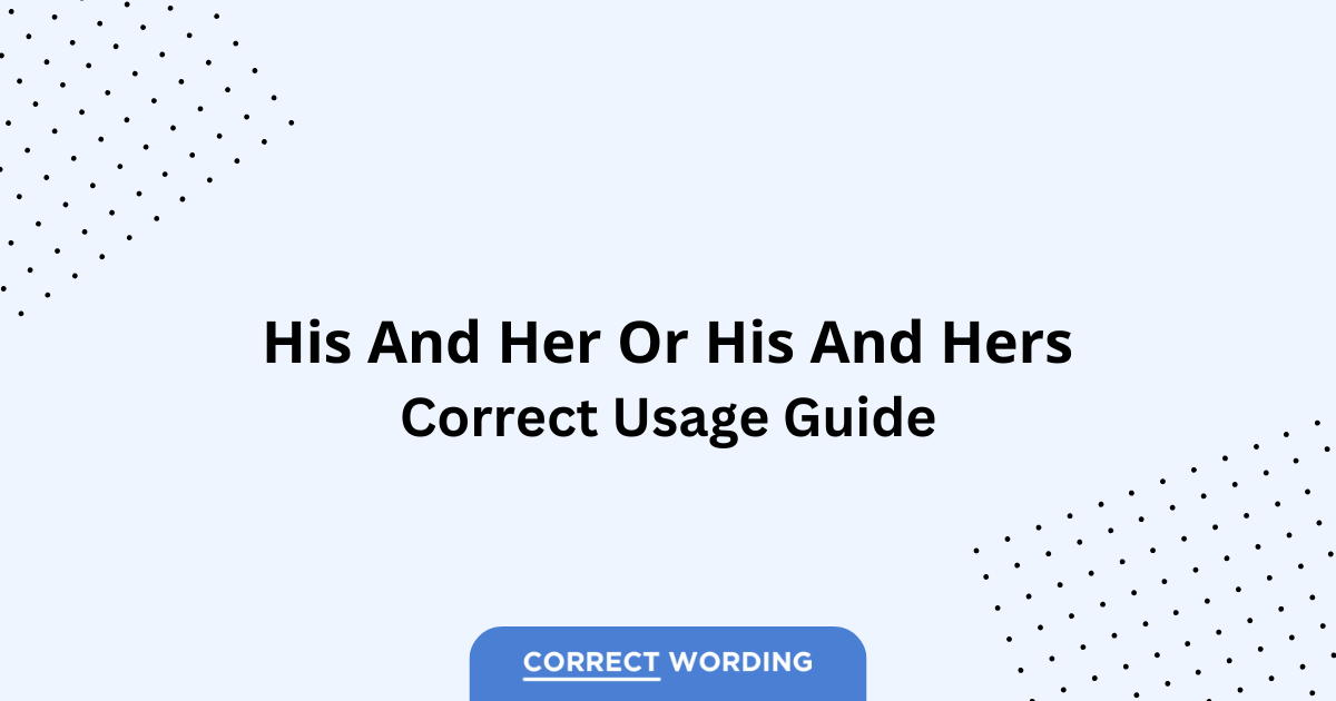 His and Her vs. His and Hers - Which is Correct?