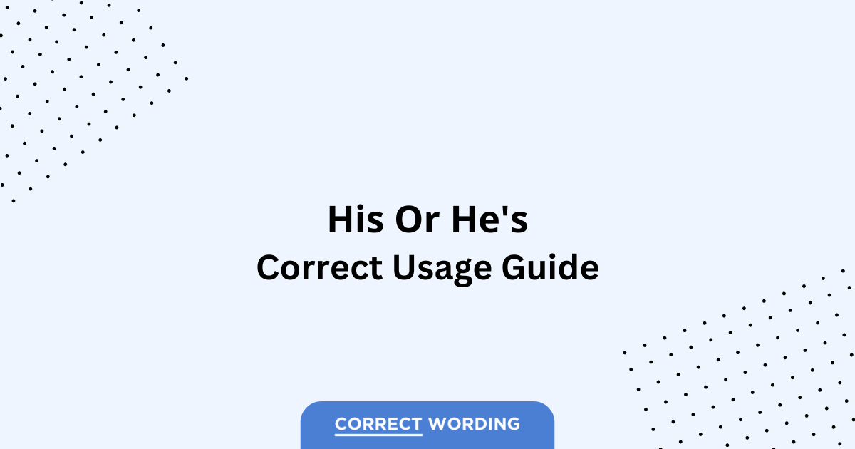 His vs. He's - Which is Correct?