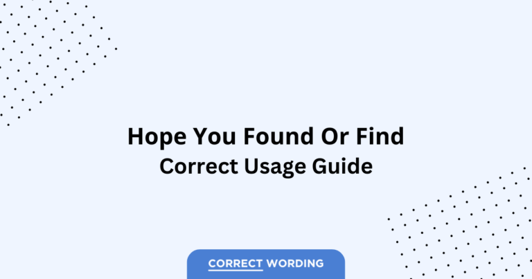 Hope You Found vs. Hope You Find - Which is Correct?