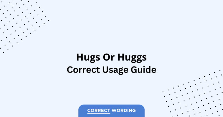 Hugs vs. Huggs - Which is Correct?