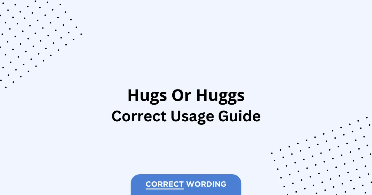 Hugs vs. Huggs - Which is Correct?