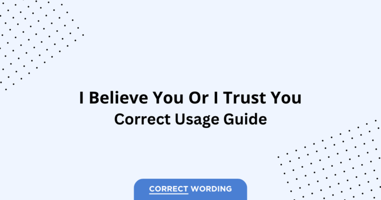 I Believe You vs. I Trust You - Which is Correct?