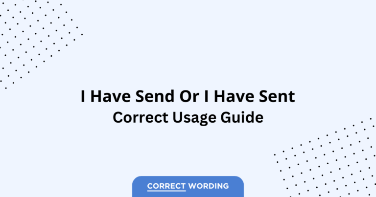 I Have Send vs. I Have Sent - Which is Correct?