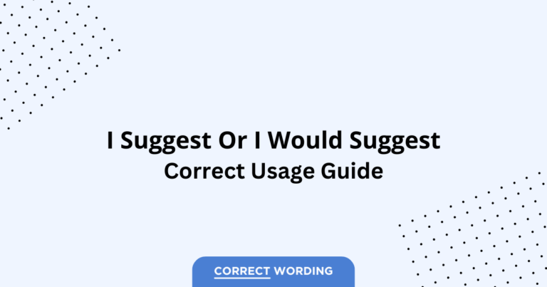 I Suggest vs. I Would Suggest - Which is Correct?