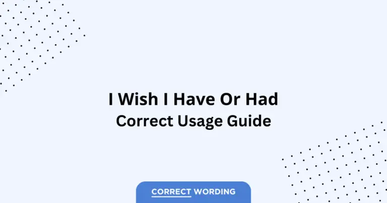 I Wish I Have vs. I Wish I Had - Which is Correct?