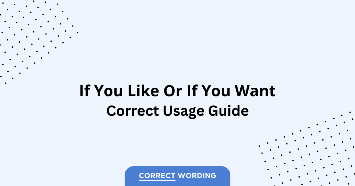 If You Like vs. If You Want - Which is Correct?