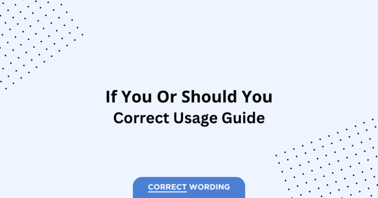 If you vs. Should you - Which is Correct?