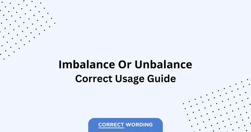 Imbalance vs. Unbalance – Which is Correct?
