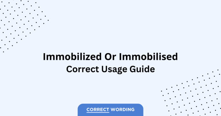 Immobilized vs. Immobilised - Which is Correct?