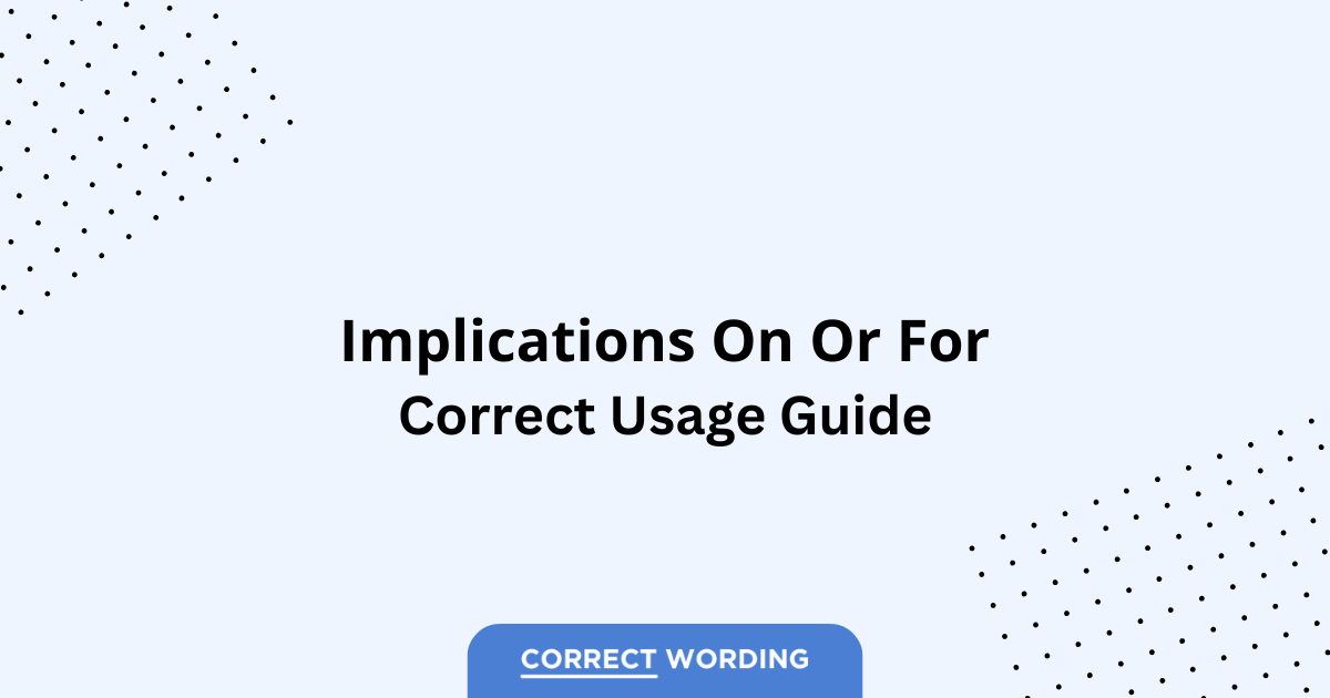 Implications on vs. Implications for - Which is Correct?