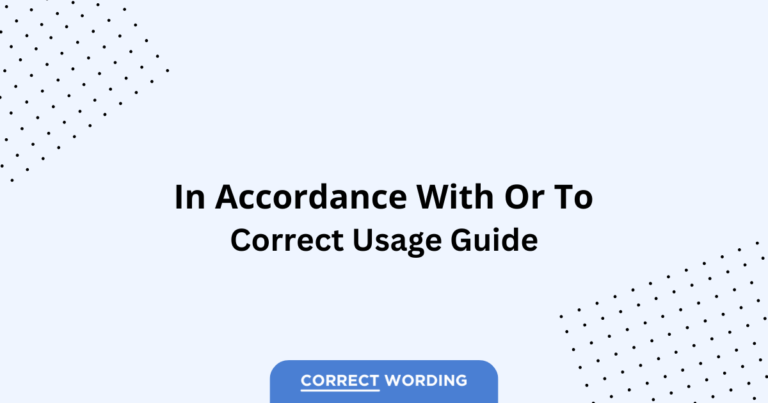 In Accordance With vs. In Accordance To - Which is Correct?