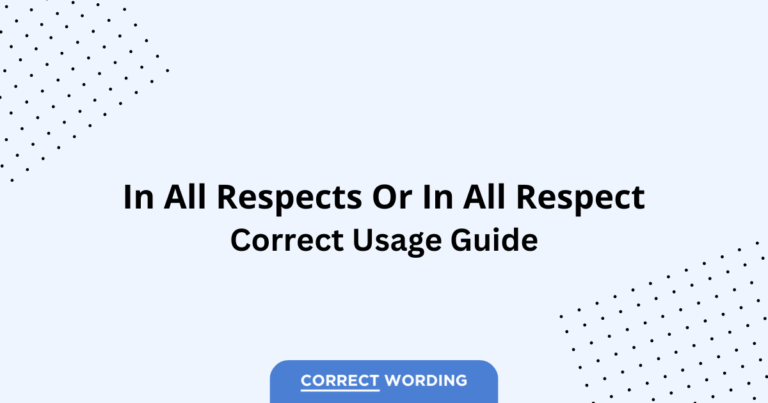 In All Respects vs. In All Respect - Which is Correct?