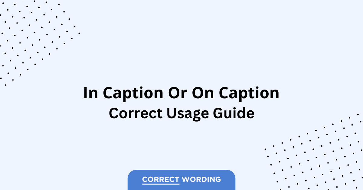 In Caption vs. On Caption - Which is Correct?