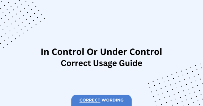 In Control vs. Under Control - Which is Correct?