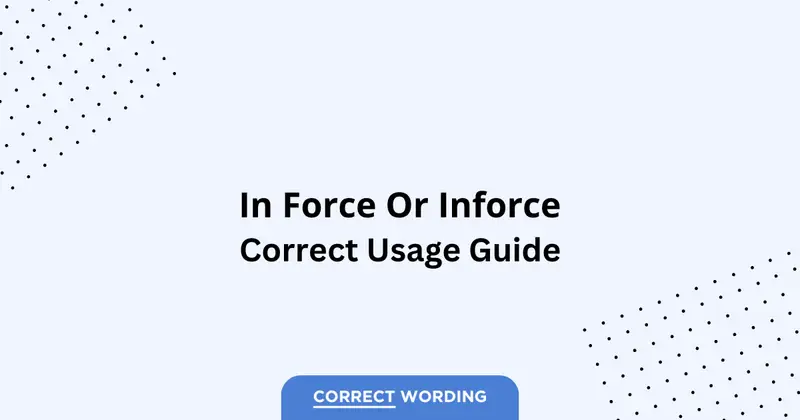 In Force vs. Inforce - Which is Correct?