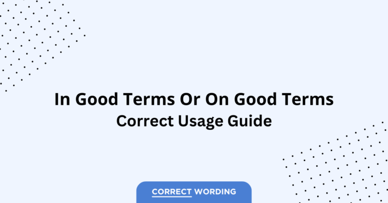 In Good Terms vs. On Good Terms - Which is Correct?