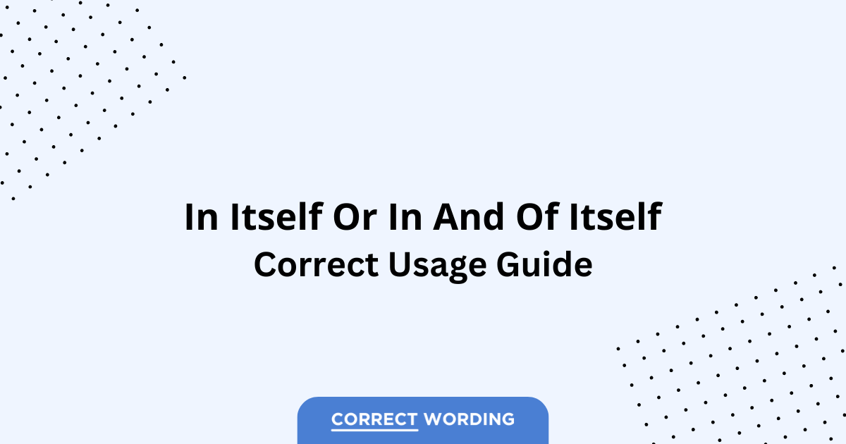 In Itself vs. In and of Itself - Which is Correct?