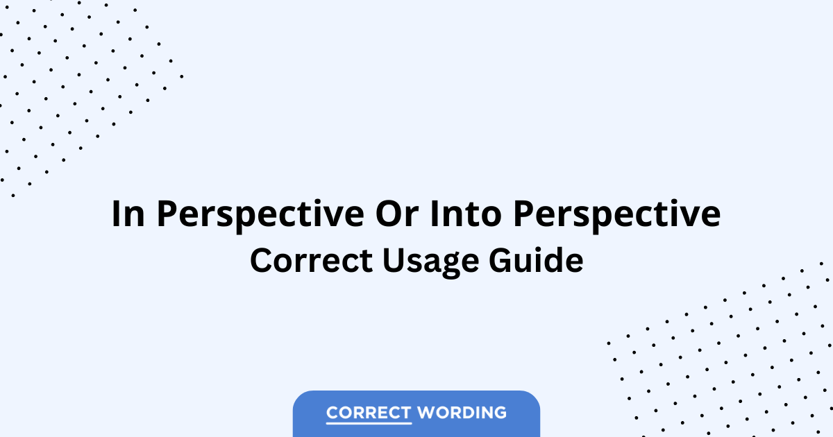 In Perspective vs. Into Perspective - Which is Correct?