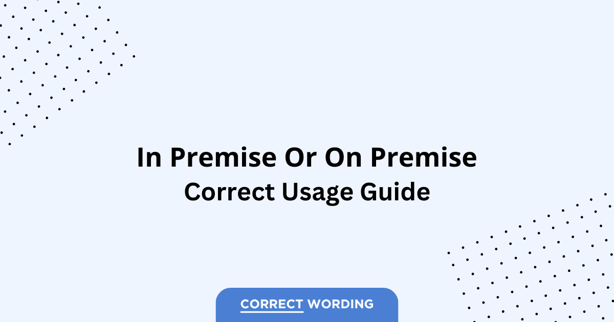 In Premise vs. On Premise - Which is Correct?