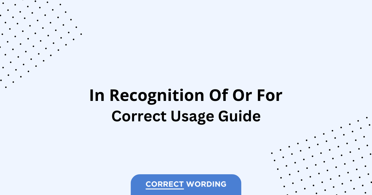 In Recognition of vs. For - Which is Correct?