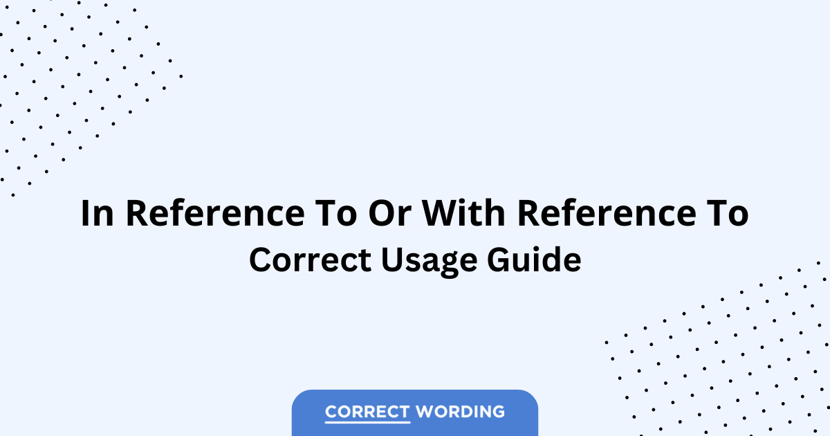 In Reference To vs. With Reference To - Which is Correct?