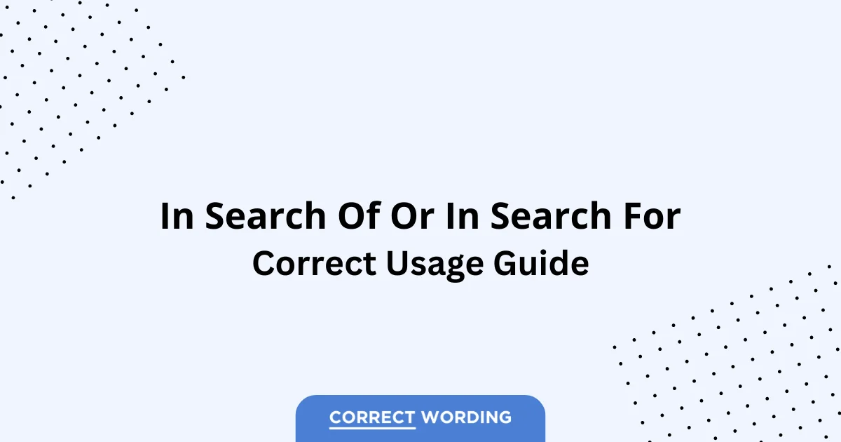 In Search of vs. In Search for - Which is Correct?