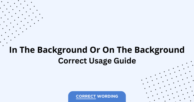 In the Background vs. On the Background - Which is Correct?