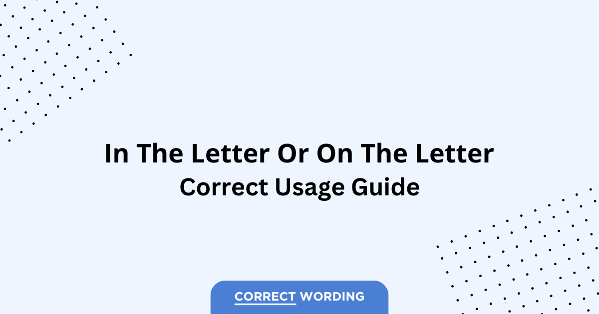 In the Letter vs. On the Letter – Which is Correct?