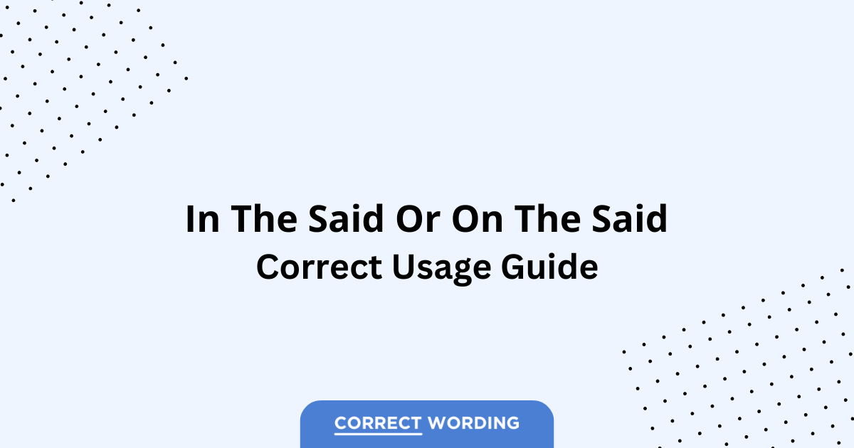 In the Said vs. On the Said – Which is Correct?