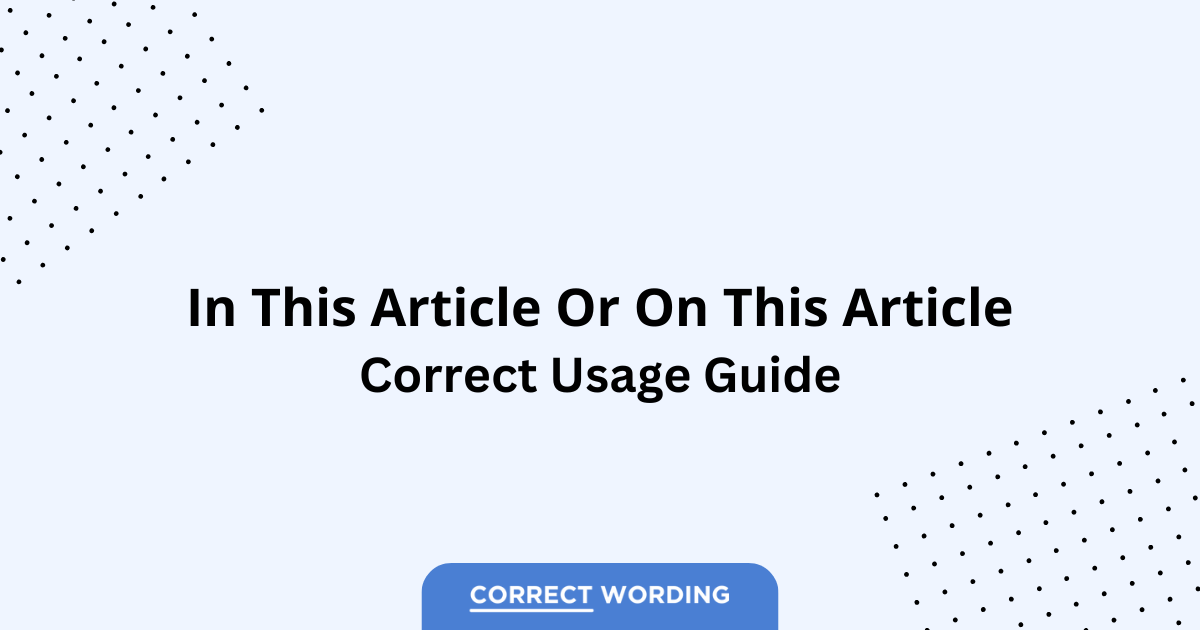 In This Article vs. On This Article – Which is Correct?