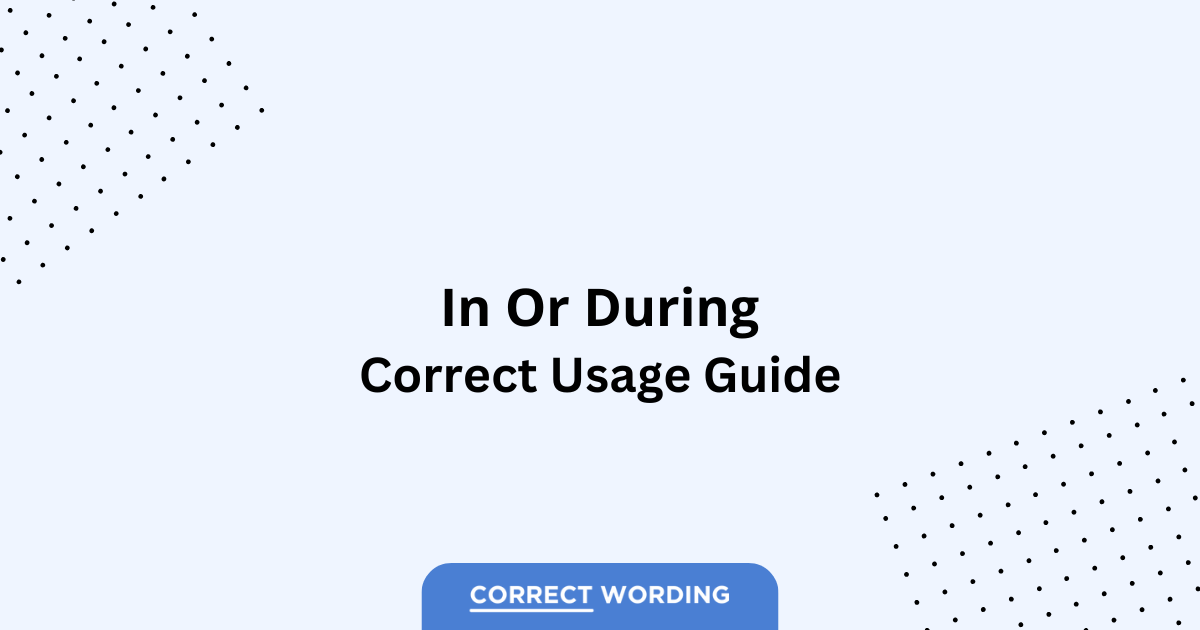 In vs. During - Which is Correct?