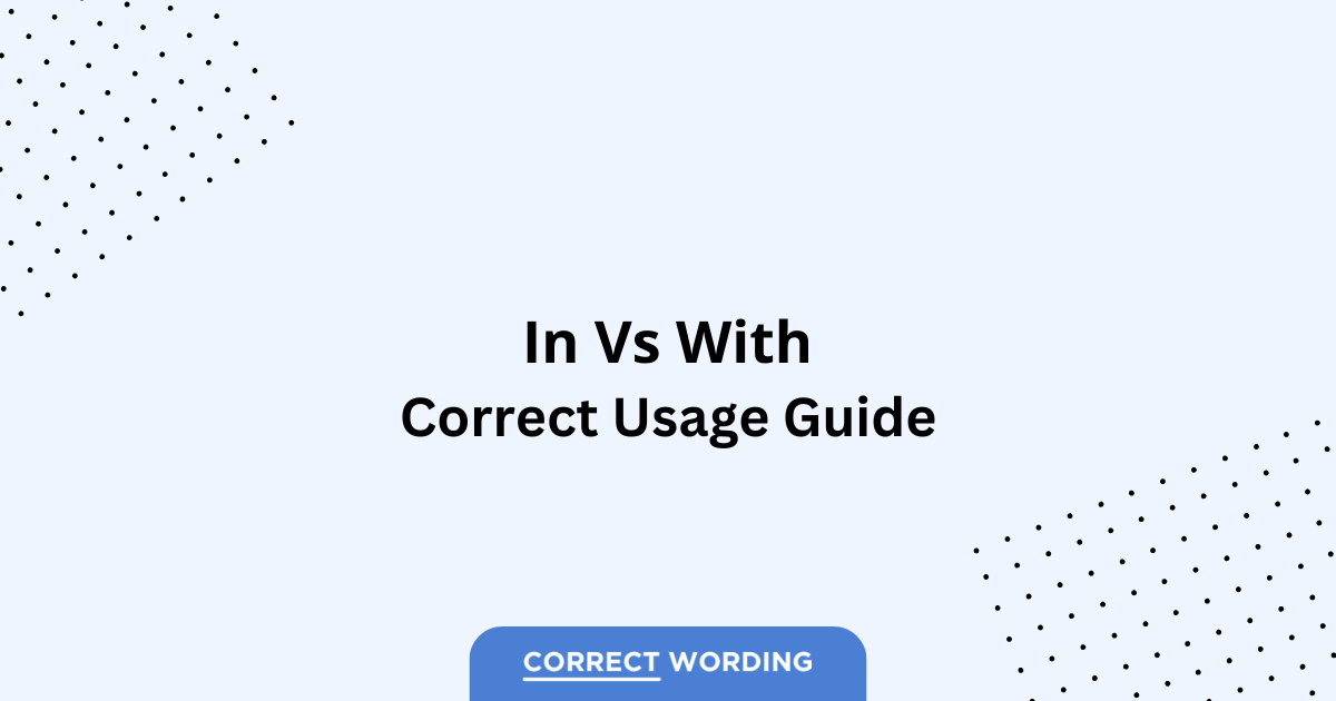 In vs. With - Which is Correct?