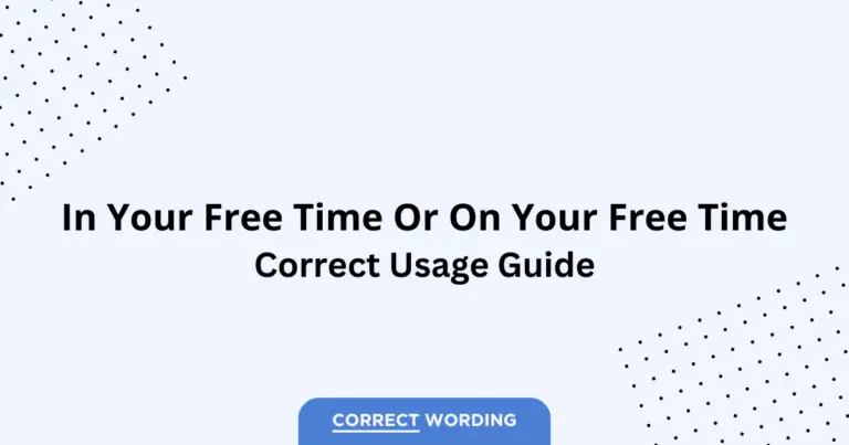 In Your Free Time vs. On Your Free Time - Which is Correct?