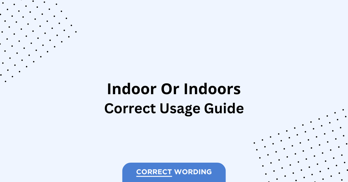 Indoor vs. Indoors - Which is Correct?