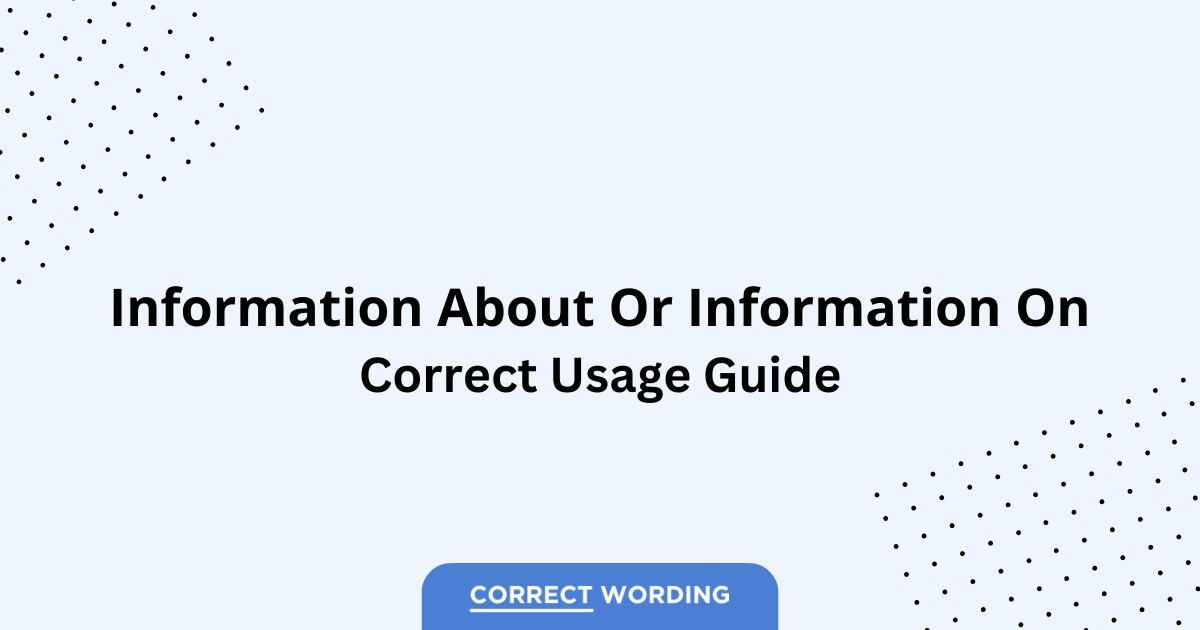 Information About vs. Information On - Which is Correct?