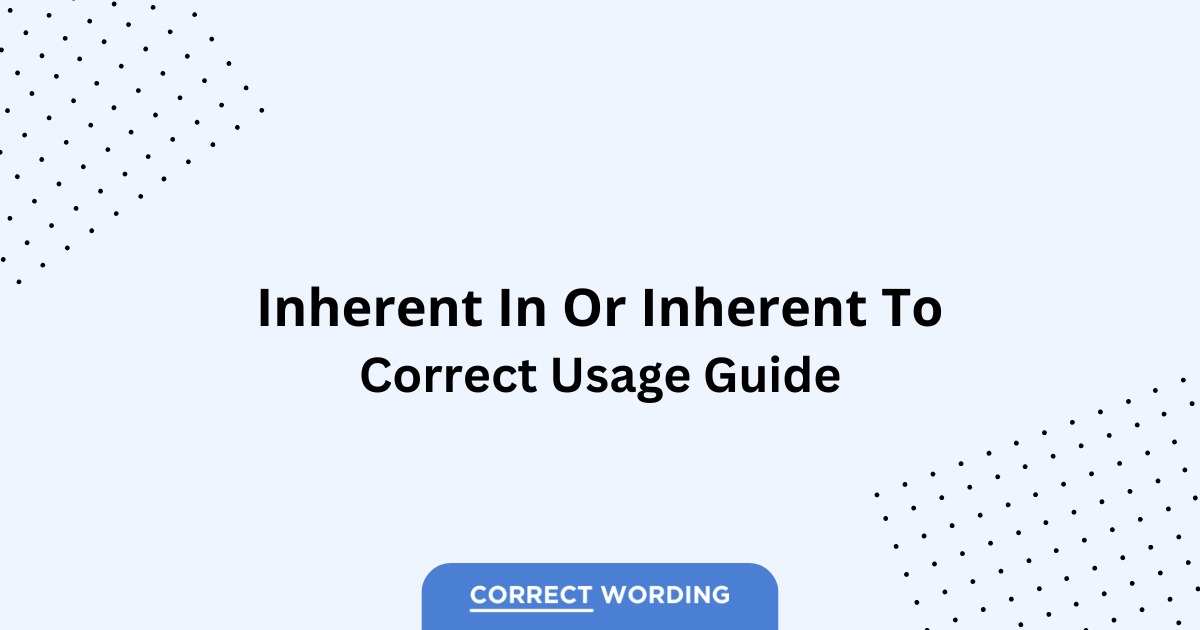 Inherent in vs. Inherent to - Which is Correct?