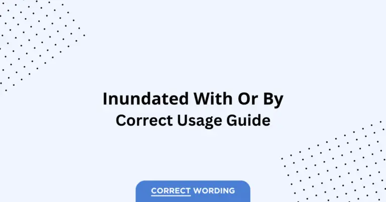Inundated With vs. Inundated By - Which is Correct?