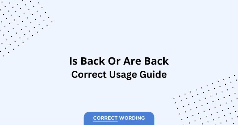 Is Back vs. Are Back - Which is Correct?