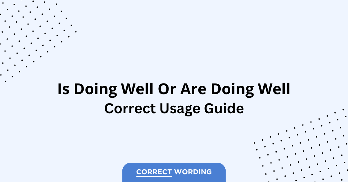Is Doing Well vs. Are Doing Well - Which is Correct?