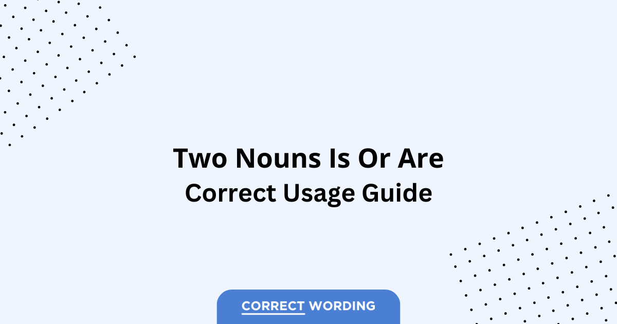 Is vs. Are - Which is Correct?