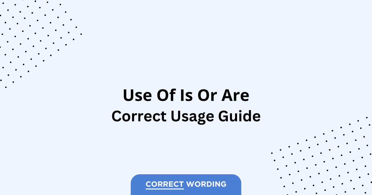 Is vs. Are - Which is Correct?
