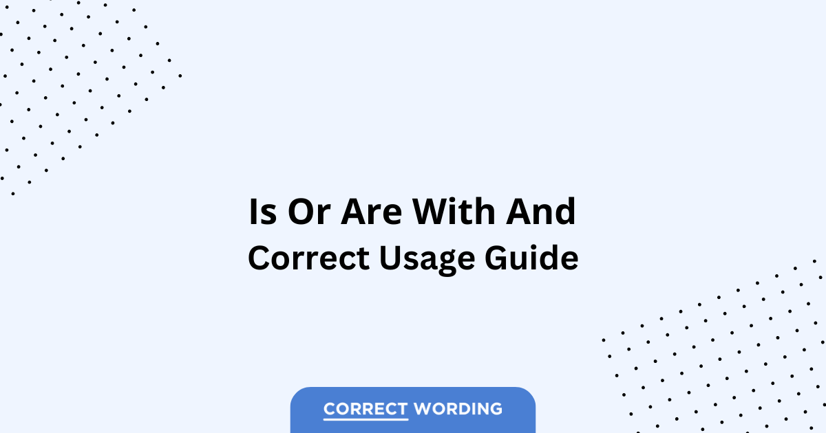Is vs. Are - Which is Correct?