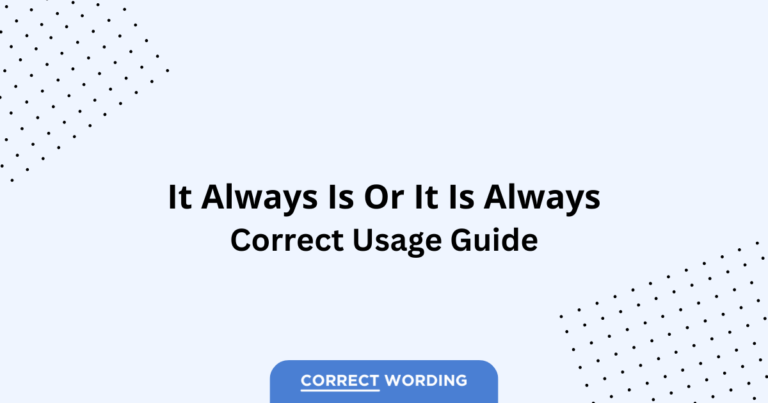 It Always Is vs. It Is Always - Which is Correct?