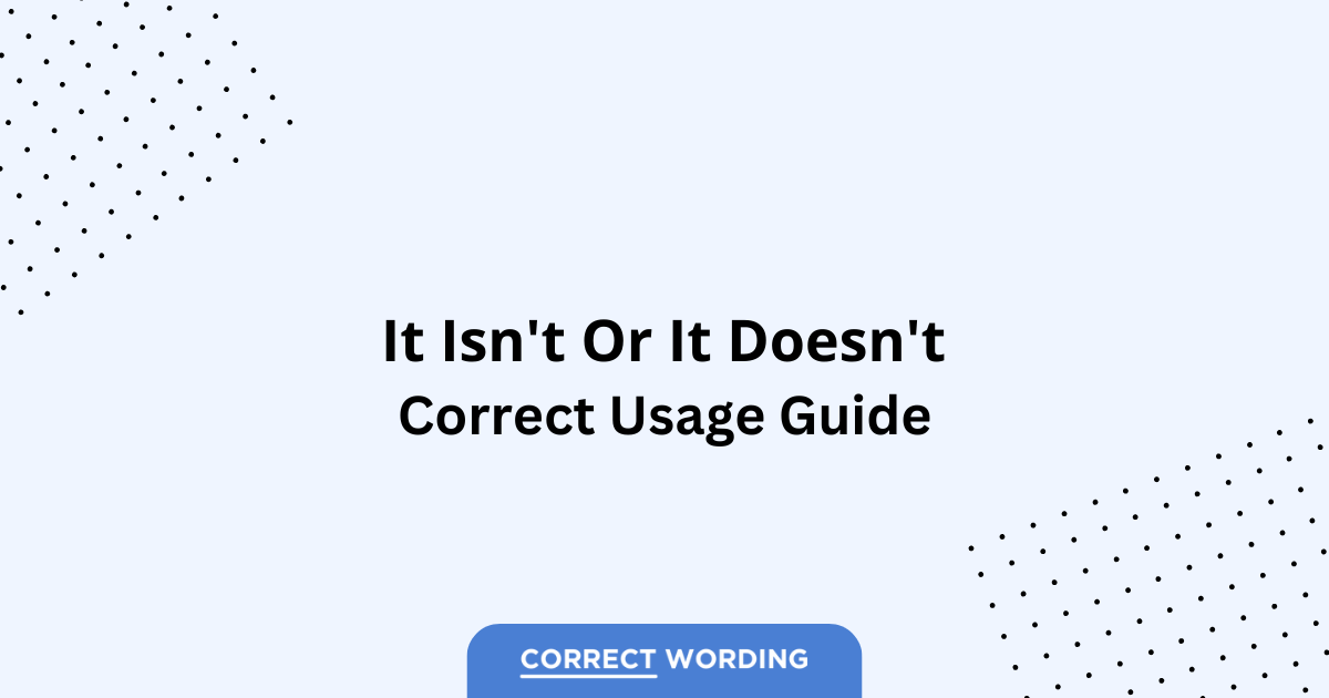 It Isn't vs. It Doesn't - Which is Correct?